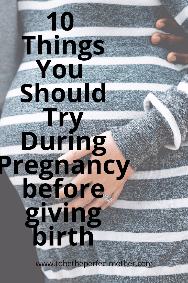 Things you should try during pregnancy