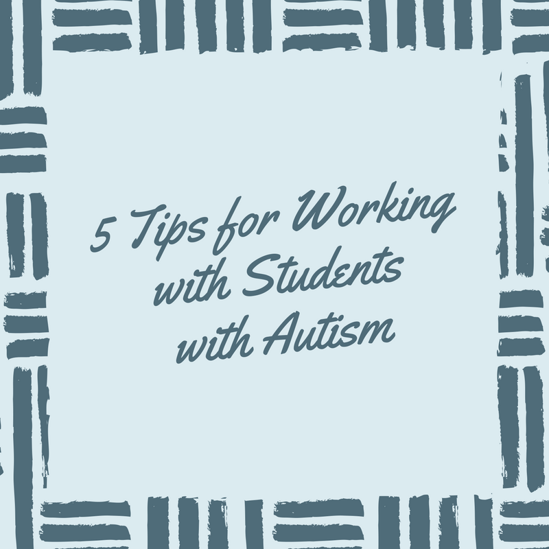 5 Tips for Working with Students with Autism