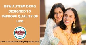 New Autism Drug Designed to Improve Quality of Life https://www.autismparentingmagazine.com/autism-drug-improve-life/