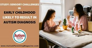 Study: Sensory Challenges in Early Childhood Likely to Result in Autism Diagnosis https://www.autismparentingmagazine.com/sensory-challenges-autism-diagnosis/