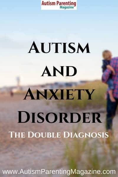 Autism and Anxiety Disorder - The Double Diagnosis https://www.autismparentingmagazine.com/autism-anxiety-disorder