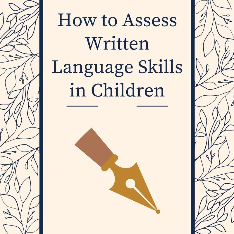 How to Assess Written Language Skills in Children