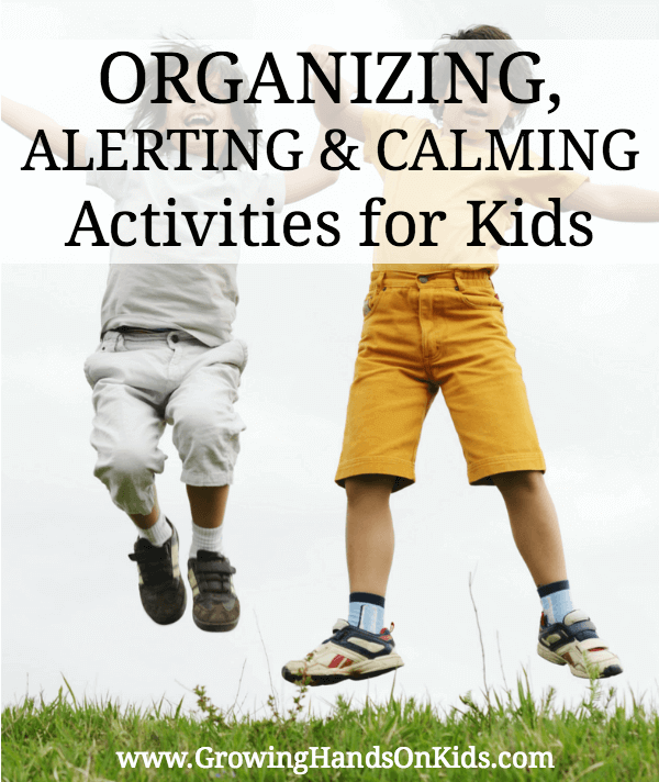 Organizing, Alerting, and Calming activity ideas for kids for home, classroom, or therapy.